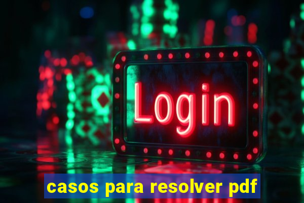 casos para resolver pdf